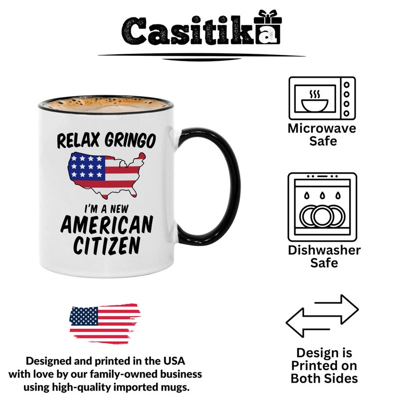 Casitika US Citizenship Gifts. Relax Gringo I'm a New American Citizen Immigrant Mug. Gift idea for Mexicans Latinos or Immigrants Becoming USA Citizens. (11 oz Black Handle/Rim) - Image 3